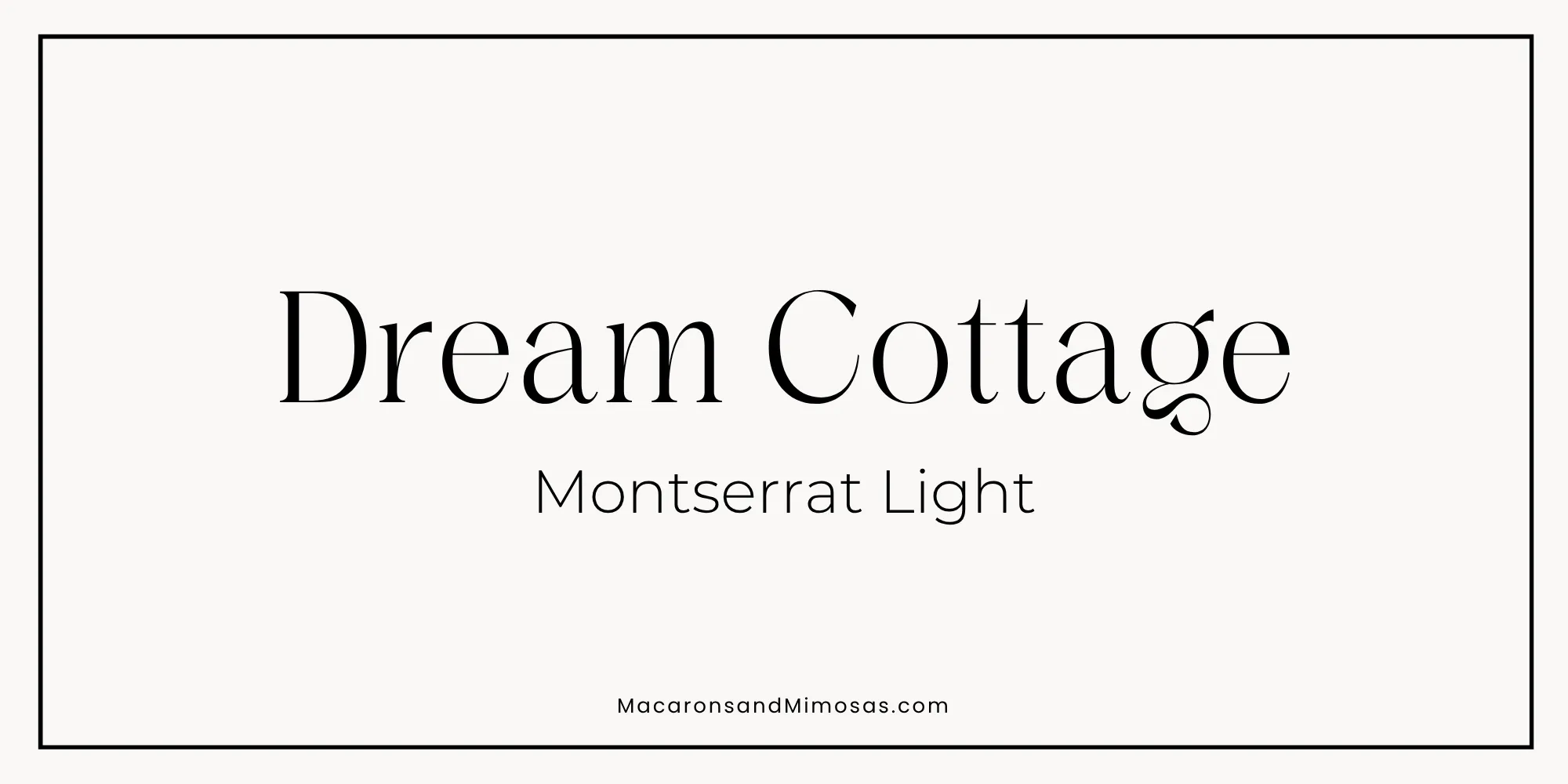 Best Real Estate Font Pairing Dream Cottage & Montserrat Light